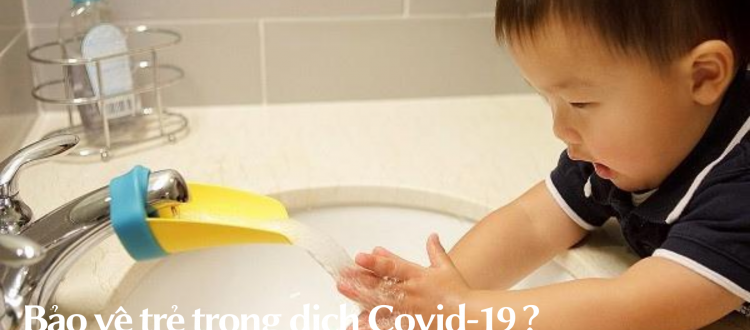 Bảo vệ trẻ Covid-19