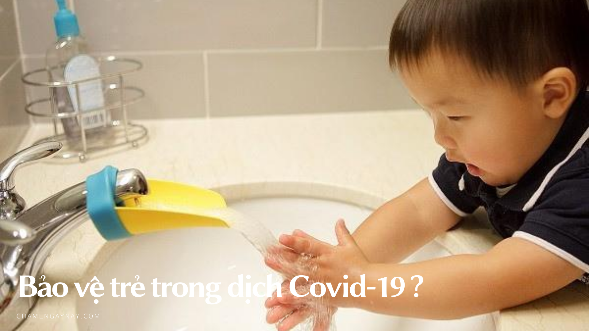Bảo vệ trẻ Covid-19