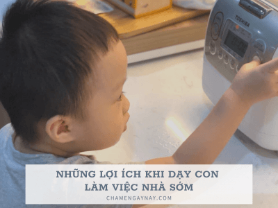 Những lợi ng lợi ích khi dạy con làm việc nhà sớm